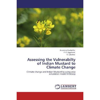 Assessing the Vulnerabilty of Indian Mustard to Climate Change, Fachbücher von K. Lakshmi, Boomiraj Kovilpillai, P. K. A...