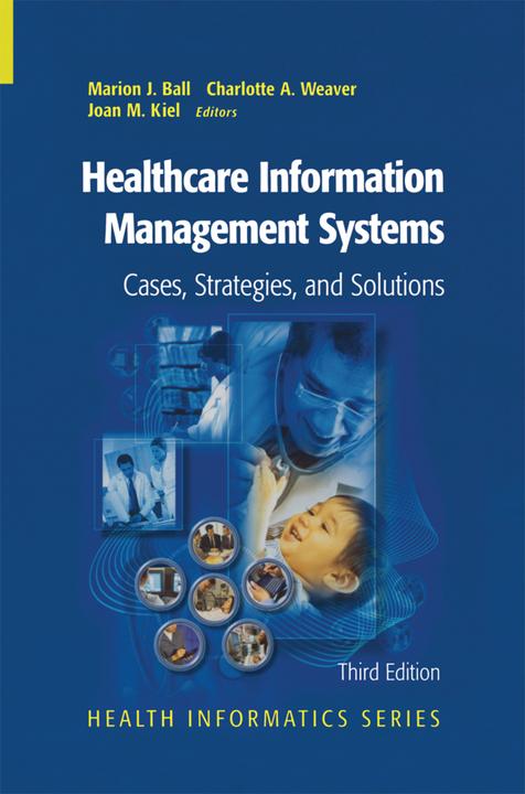 Healthcare Information Management Systems (Englisch, Charlotte Weaver, Joan Kiel, Marion J. Ball, 2010)