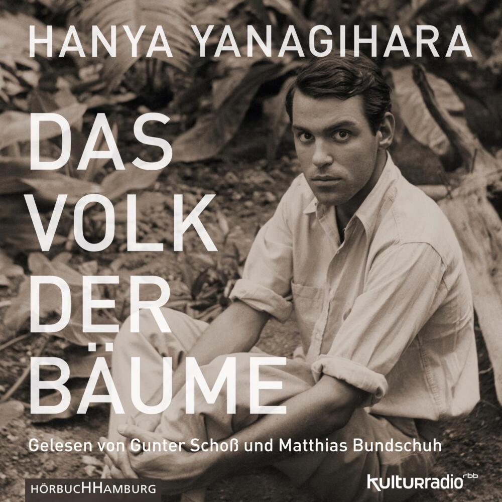 Das Volk der Bäume, Hörbücher von Hanya Yanagihara, Joachim Schönfeld, Matthias Bundschuh, Thomas Hollaender, Gunter Sch...