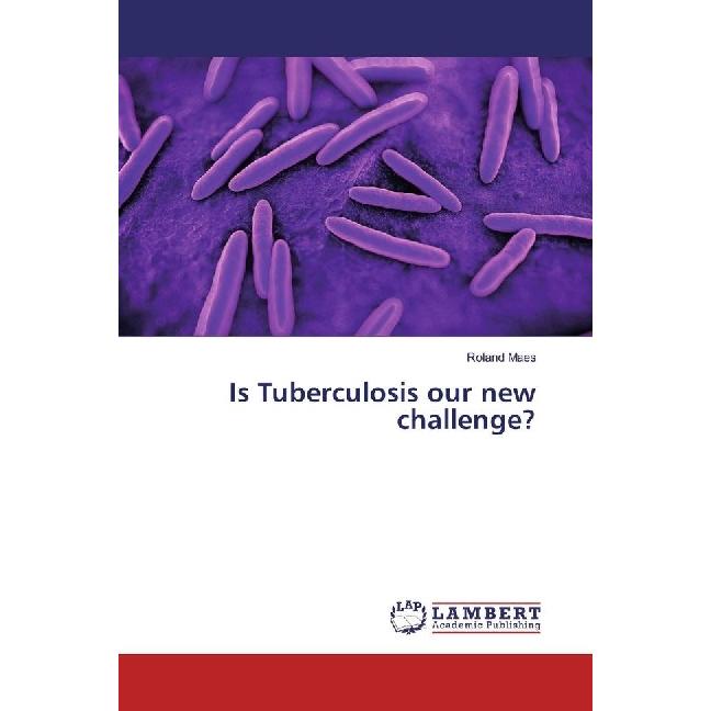 Is Tuberculosis our new challenge?, Fachbücher von Roland Maes