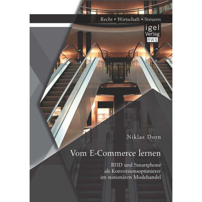 Vom E-Commerce lernen: RFID und Smartphone als Konversionsoptimierer im stationären Modehandel, Fachbücher