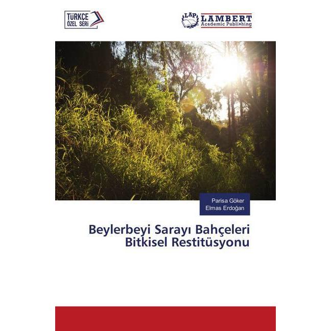 Beylerbeyi Sarayi Bahçeleri Bitkisel Restitüsyonu, Fachbücher von Elmas Erdogan, Parisa Göker