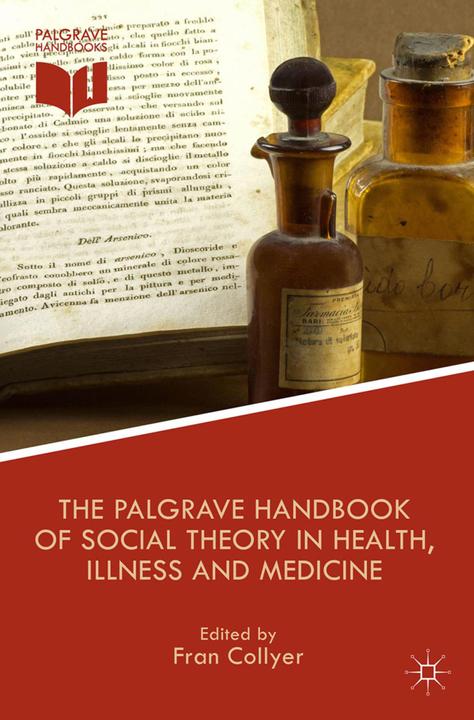 Produktbild The Palgrave Handbook of Social Theory in Health, Illness and Medicine (F. Collyer, 2015)
