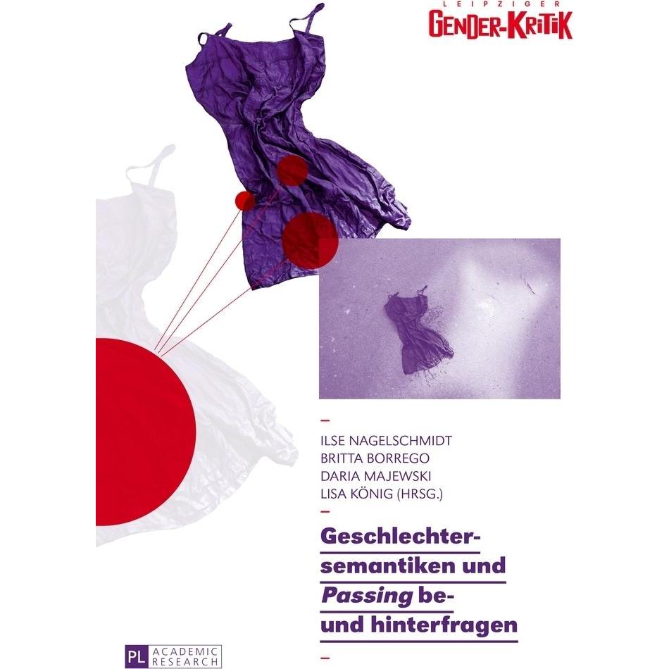 Geschlechtersemantiken und «Passing» be- und hinterfragen, Fachbücher von Ilse Nagelschmidt, Lisa König, Britta Borrego,...