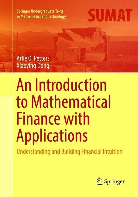 Produktbild An Introduction to Mathematical Finance with Applications (Englisch, Arlie O. Petters, Xiaoying Dong, 2018)