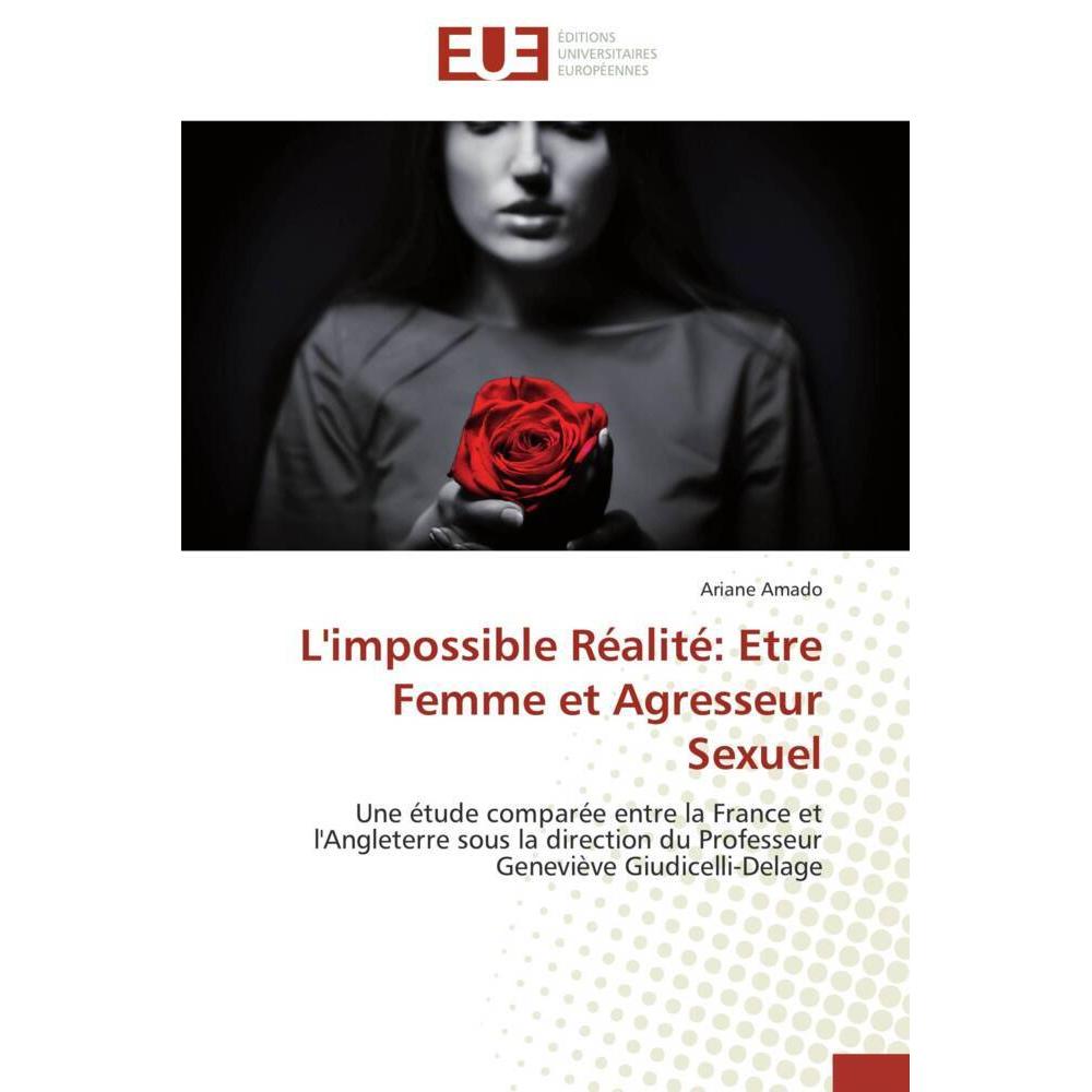 L'impossible Réalité: Etre Femme et Agresseur Sexuel, Fachbücher von Ariane Amado