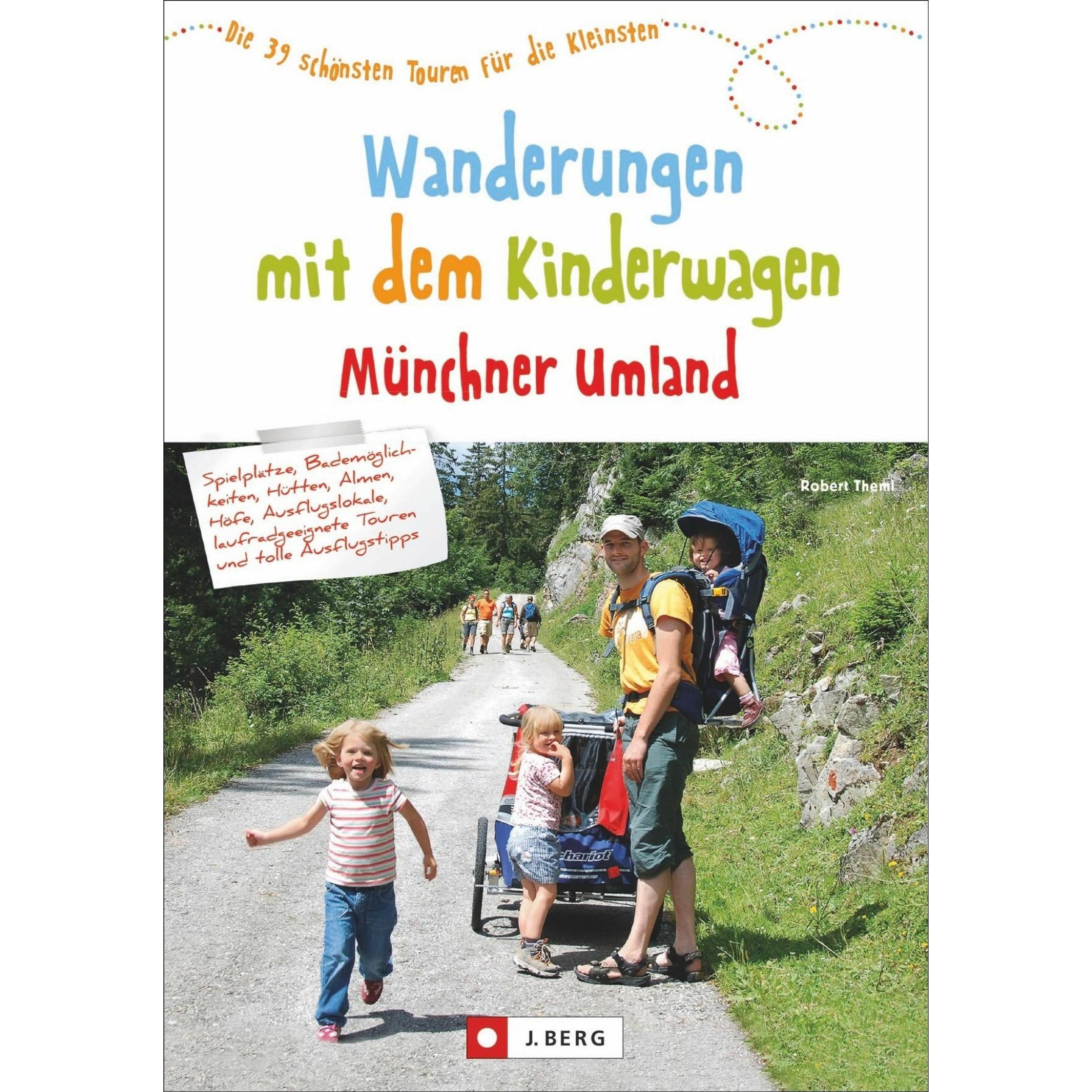 Wanderungen mit dem Kinderwagen Münchner Umland, Ratgeber von Robert Theml