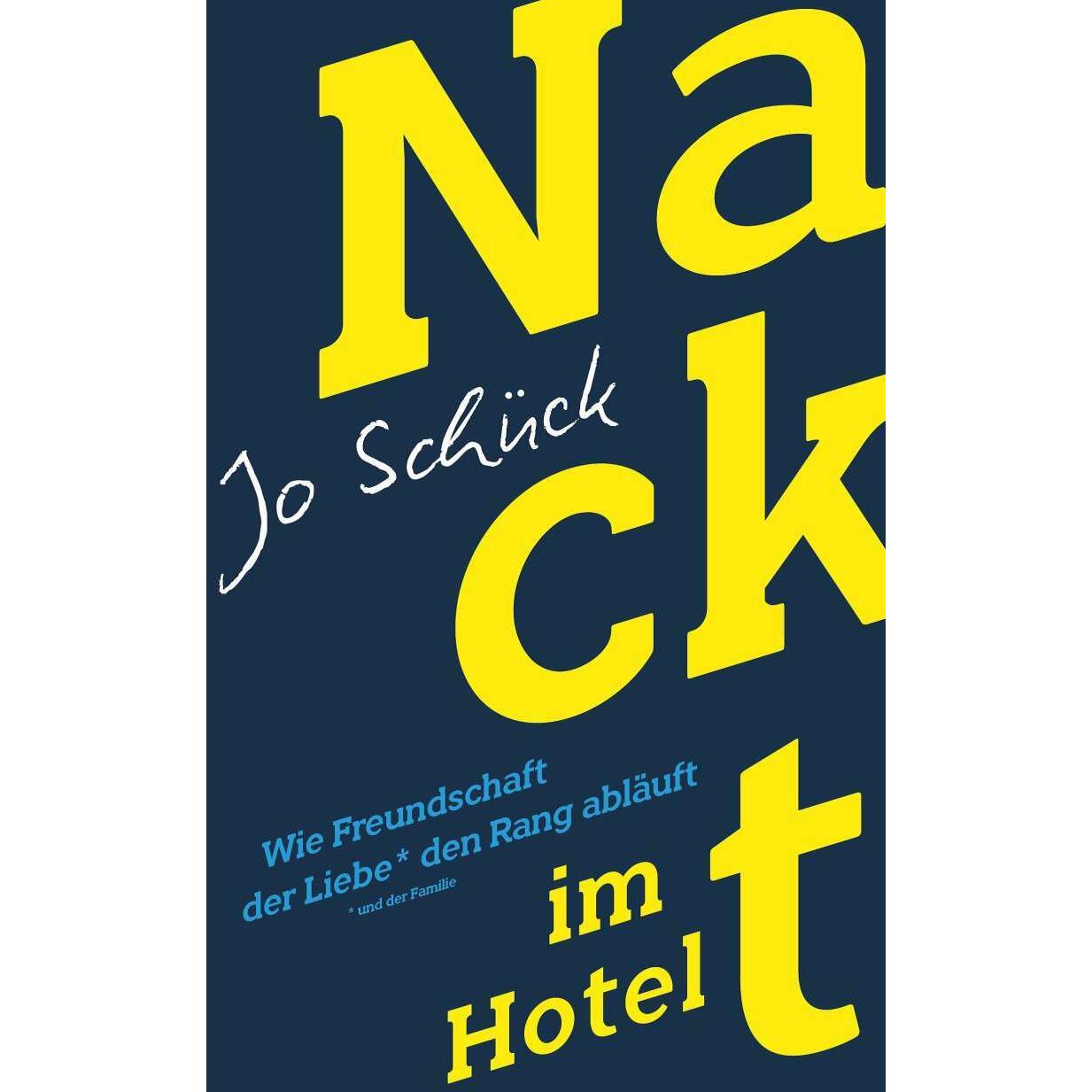 Nackt im Hotel – Wie Freundschaft der Liebe den Rang abläuft, Fachbücher von Jo Schück