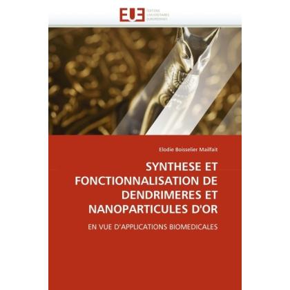 Synthese Et Fonctionnalisation De Dendrimeres Et Nanoparticules D'Or, Fachbücher von Elodie Boisselier Mailfait