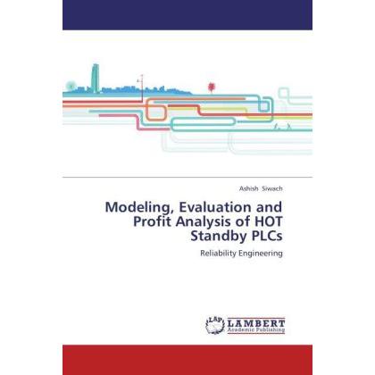 Modeling, Evaluation and Profit Analysis of HOT Standby PLCs, Fachbücher
