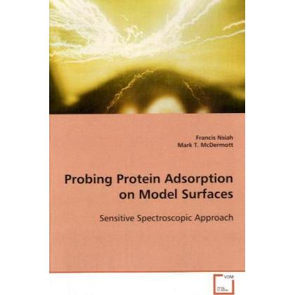 Probing Protein Adsorption on Model Surfaces, Fachbücher von Francis Nsiah