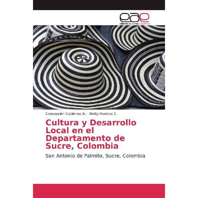 Cultura y Desarrollo Local en el Departamento de Sucre, Colombia, Fachbücher von Netty Huertas C., Concepción Gutiérrez ...