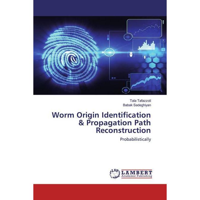 Thumbnail - Worm Origin Identification & Propagation Path Reconstruction, Fachbücher von Tala Tafazzoli, Babak Sadeghiyan