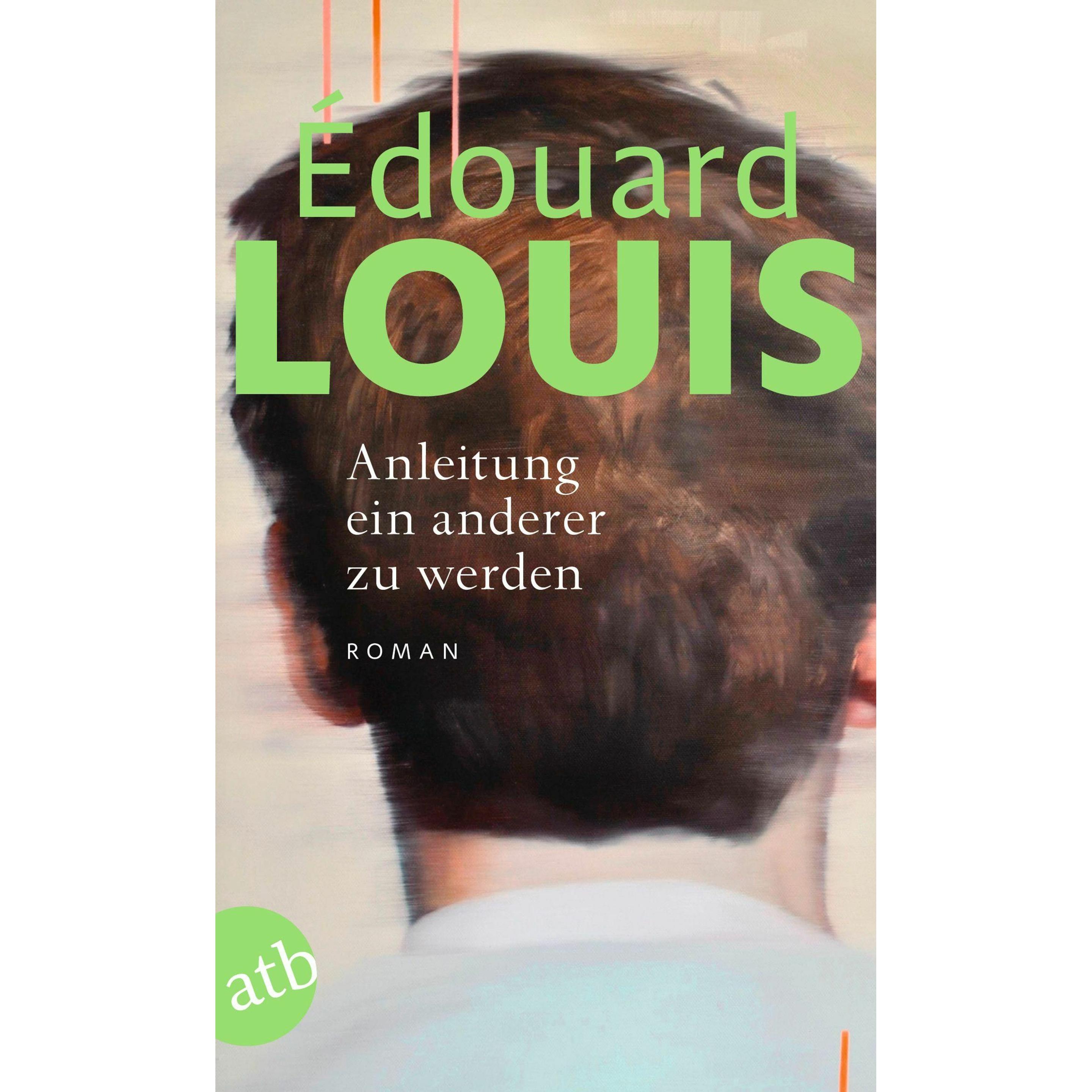 Anleitung ein anderer zu werden, Belletristik von Édouard Louis