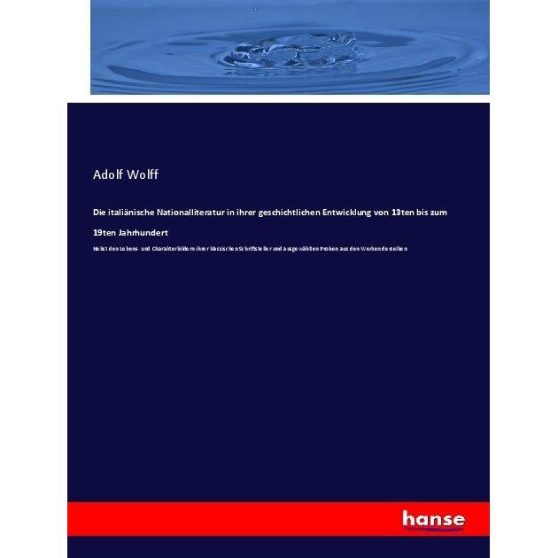 Die italiänische Nationalliteratur in ihrer geschichtlichen Entwicklung von 13ten bis zum 19ten Jahr, Fachbücher von Ado...