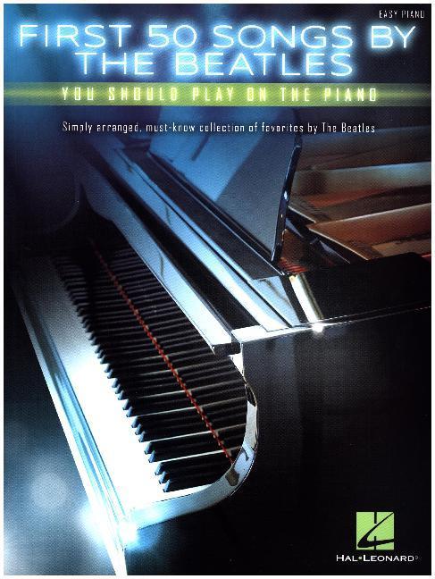 Produktbild First 50 Songs By The Beatles You Should Play On The Piano (Deutsch, The Beatles, 2016)