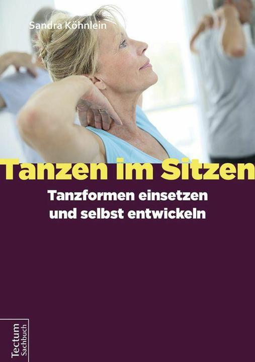 Produktbild Tanzen im Sitzen - Tanzformen einsetzen und selbst entwickeln (Deutsch, Sandra Köhnlein, 2016)