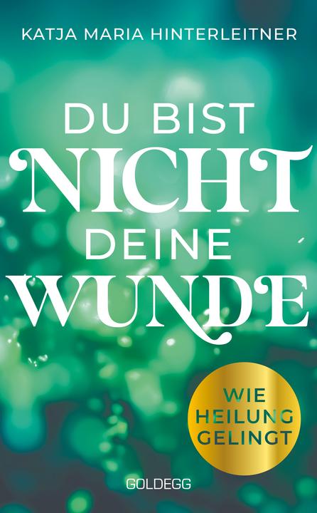 Produktbild Du bist nicht deine Wunde (Deutsch, Katja Maria Hinterleitner, 2025)
