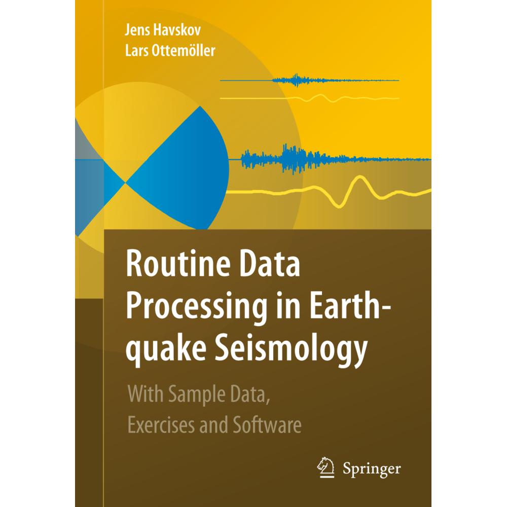 Routine Data Processing in Earthquake Seismology, Fachbücher von Jens Havskov, Lars Ottemoller
