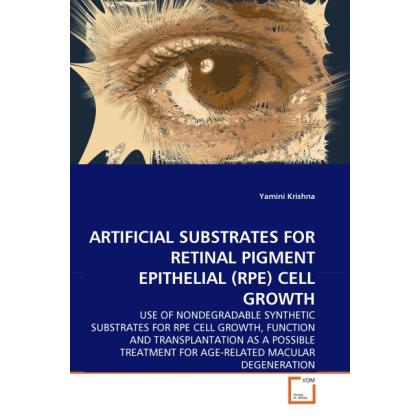 Artificial Substrates For Retinal Pigment Epithelial (Rpe) Cell Growth, Fachbücher