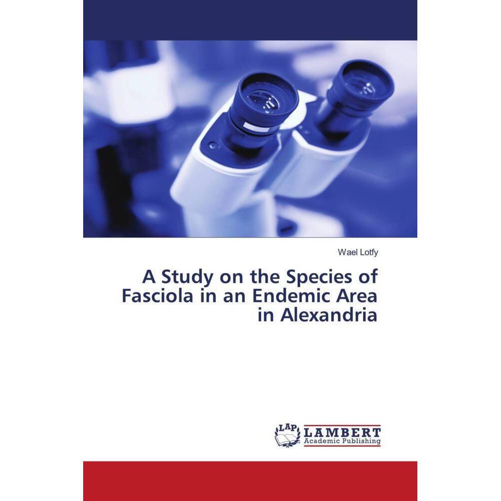 A Study on the Species of Fasciola in an Endemic Area in Alexandria, Fachbücher