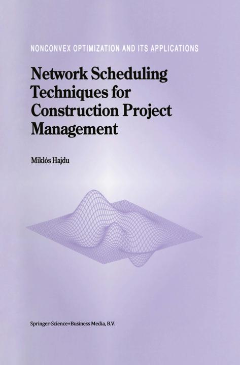 Network Scheduling Techniques for Construction Project Management (M. Hajdu, 2010)