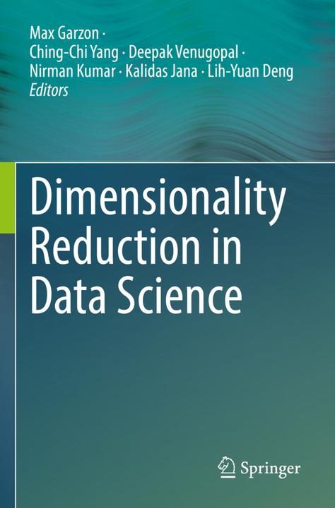Produktbild Dimensionality Reduction in Data Science (Ching-Chi Yang, Deepak Venugopal, Kalidas Jana, Lih-Yuan Deng, Max Garzon, Nirman Kumar, 2023)