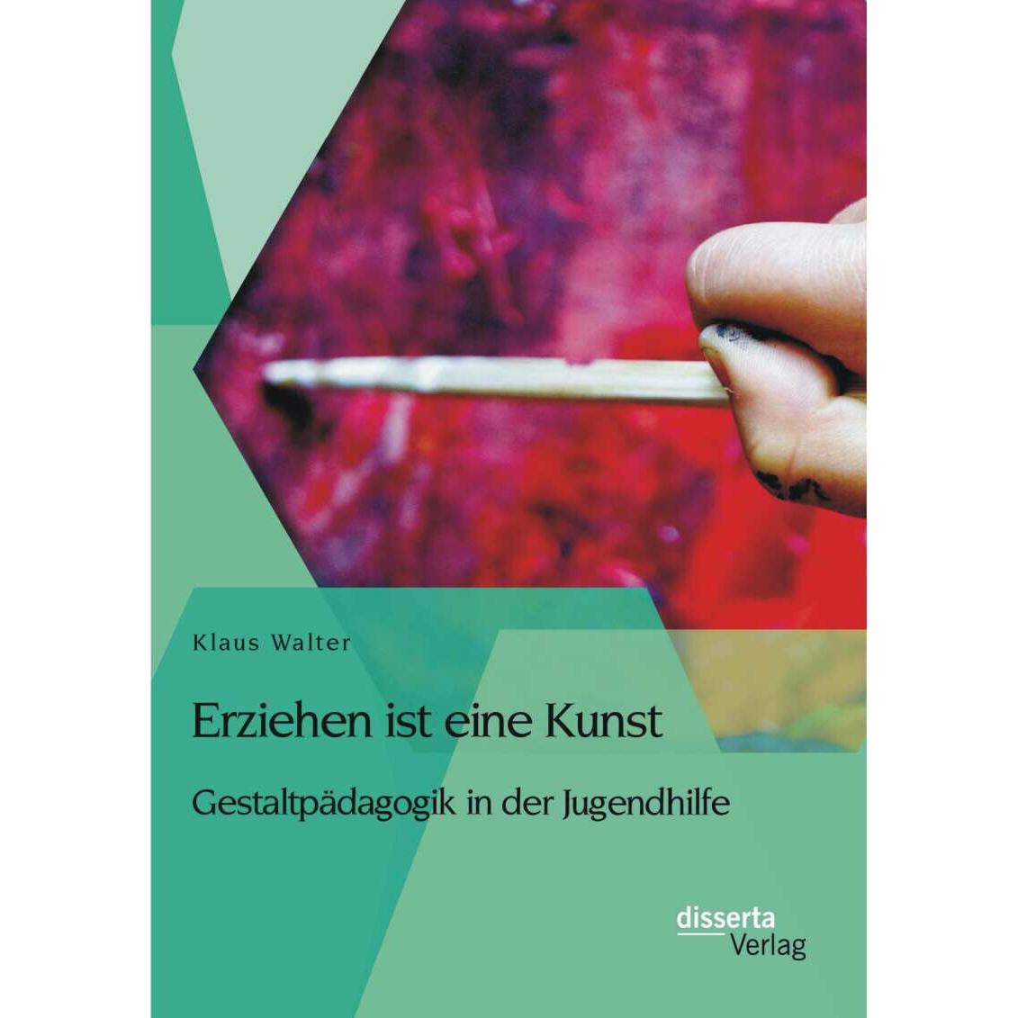 Erziehen ist eine Kunst. Gestaltpädagogik in der Jugendhilfe, Fachbücher von Klaus Walter