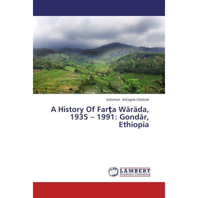 A History Of Far a Wäräda, 1935 - 1991: Gondär, Ethiopia, Fachbücher