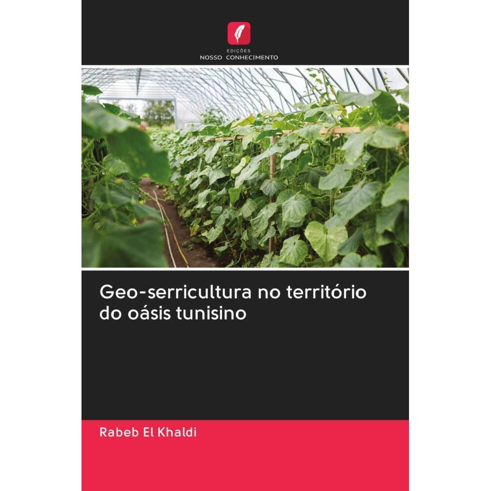 Geo-serricultura no território do oásis tunisino, Fachbücher von Rabeb El Khaldi