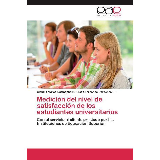 Medición del nivel de satisfacción de los estudiantes universitarios, Fachbücher von Claudio Marco Cartagena R., José Fe...
