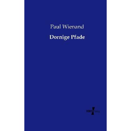 Dornige Pfade, Belletristik von Paul Wienand