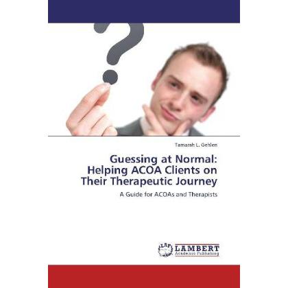 Guessing at Normal: Helping ACOA Clients on Their Therapeutic Journey, Sachbücher