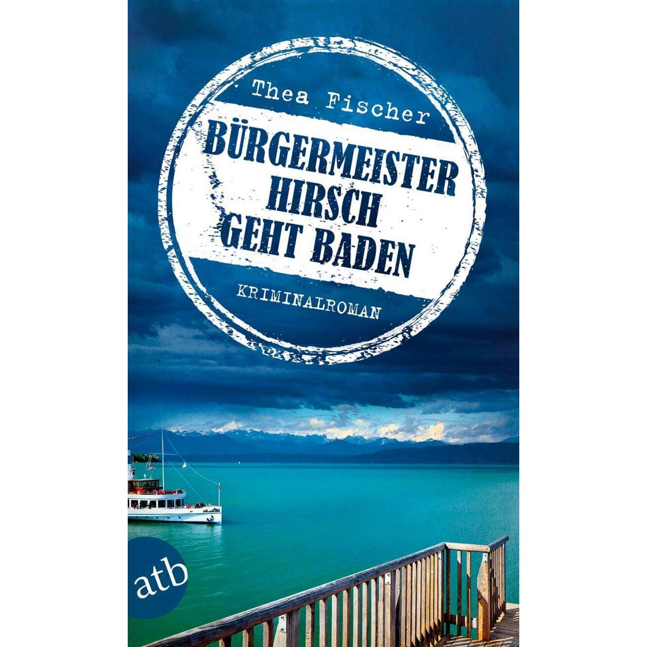 Bürgermeister Hirsch geht baden, Belletristik von Thea Fischer