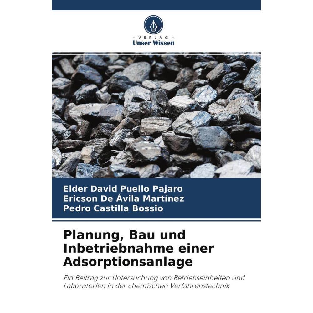 Planung, Bau und Inbetriebnahme einer Adsorptionsanlage, Fachbücher von Ericson De Ávila Martínez, Pedro Castilla Bossio...