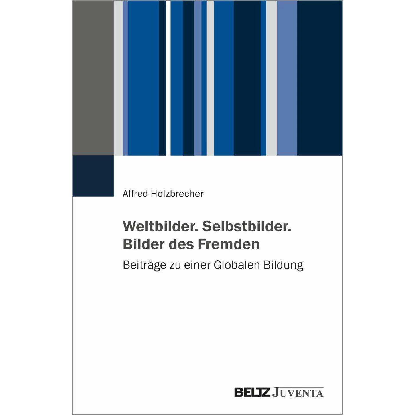 Weltbilder. Selbstbilder. Bilder des Fremden, Fachbücher von Alfred Holzbrecher