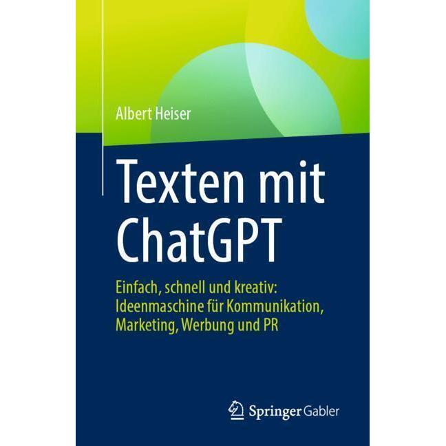 Texten mit ChatGPT, Fachbücher von Albert Heiser