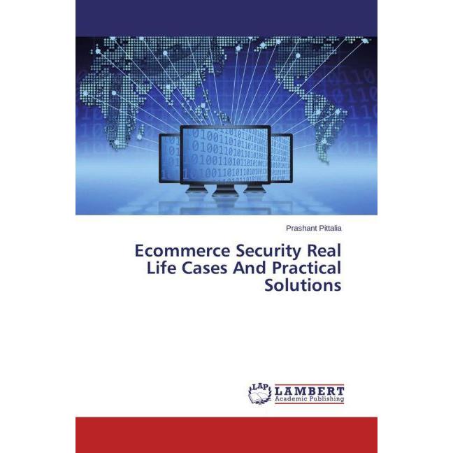 Ecommerce Security Real Life Cases And Practical Solutions, Fachbücher