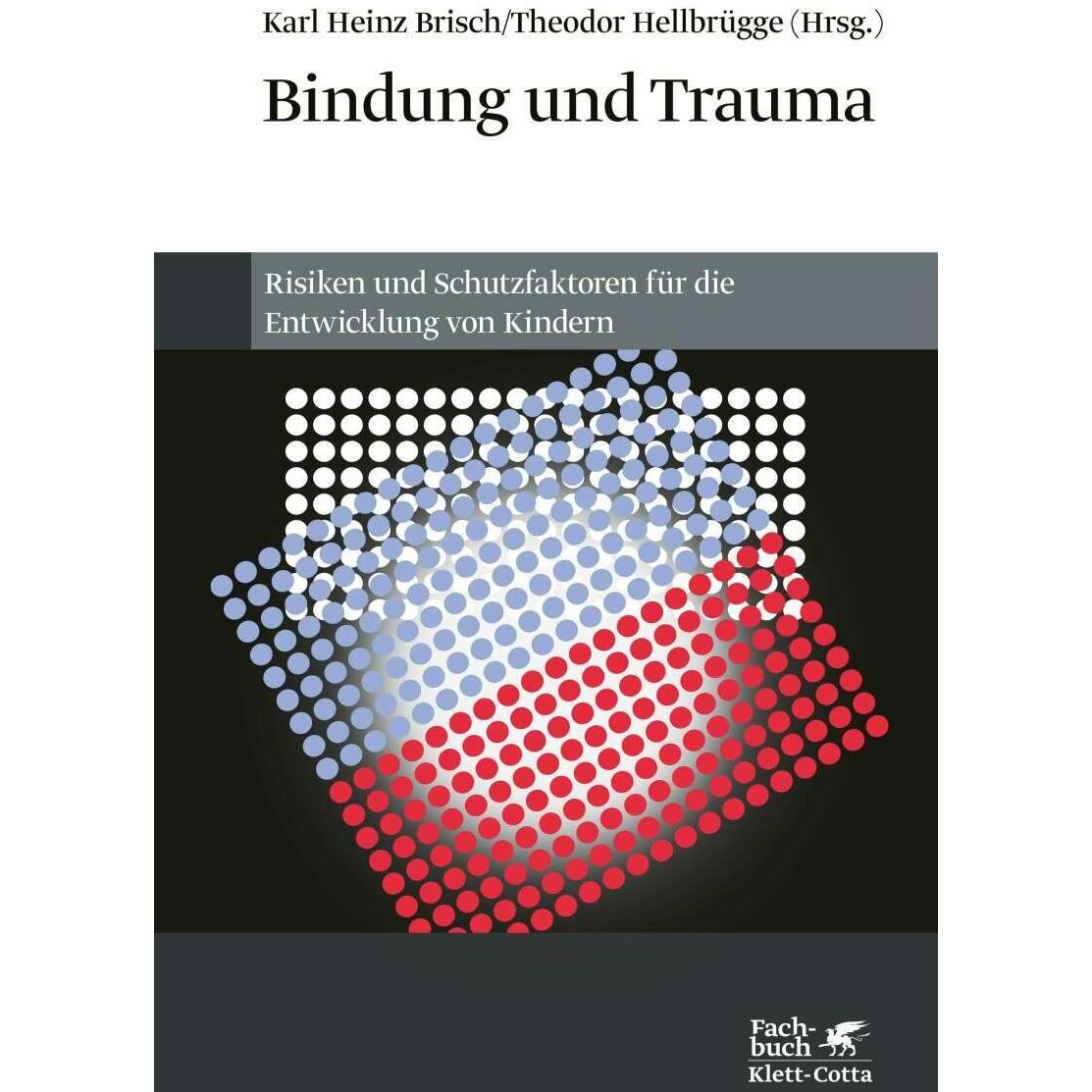 Bindung und Trauma, Fachbücher von Karl Heinz Brisch, Theodor Hellbrügge