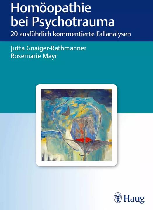 Produktbild Homöopathie bei Psychotrauma (Deutsch, Jutta Gnaiger-Rathmanner, Rosemarie Mayr, 2013)