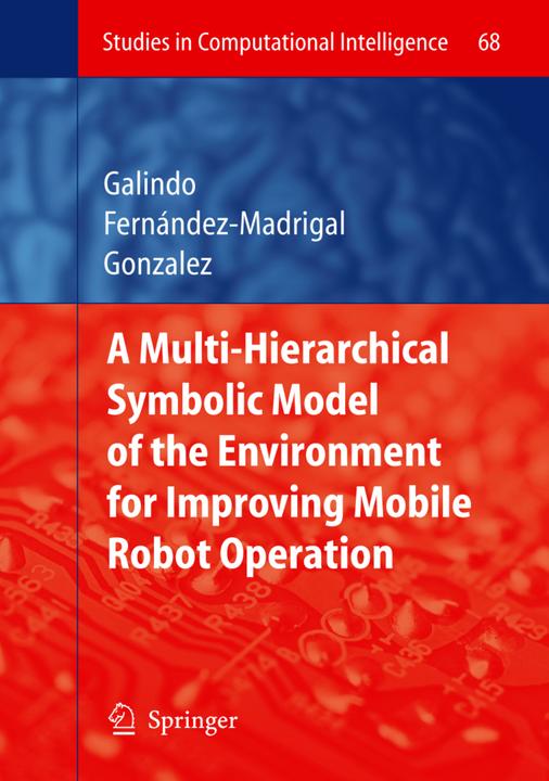 Multiple Abstraction Hierarchies for Mobile Robot Operation in Large Environments (Cipriano Galindo, Javier Gonzalez, Juan-Antonio Fernández-Madrigal, 2010)