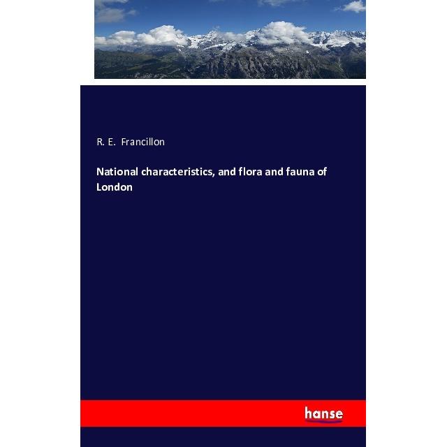 National characteristics, and flora and fauna of London, Fachbücher von R. E. Francillon