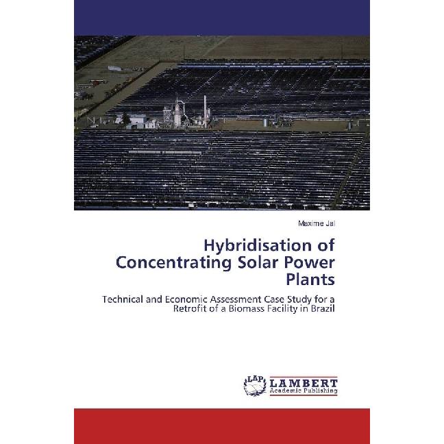 Hybridisation of Concentrating Solar Power Plants, Fachbücher von Maxime Jal