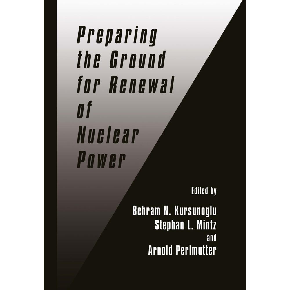 Preparing the Ground for Renewal of Nuclear Power, Fachbücher von Behram N. Kursunogammalu, Stephan L. Mintz, Arnold Per...