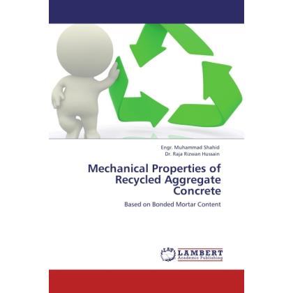 Mechanical Properties of Recycled Aggregate Concrete, Fachbücher von Raja Rizwan Hussain, Engr. Muhammad Shahid