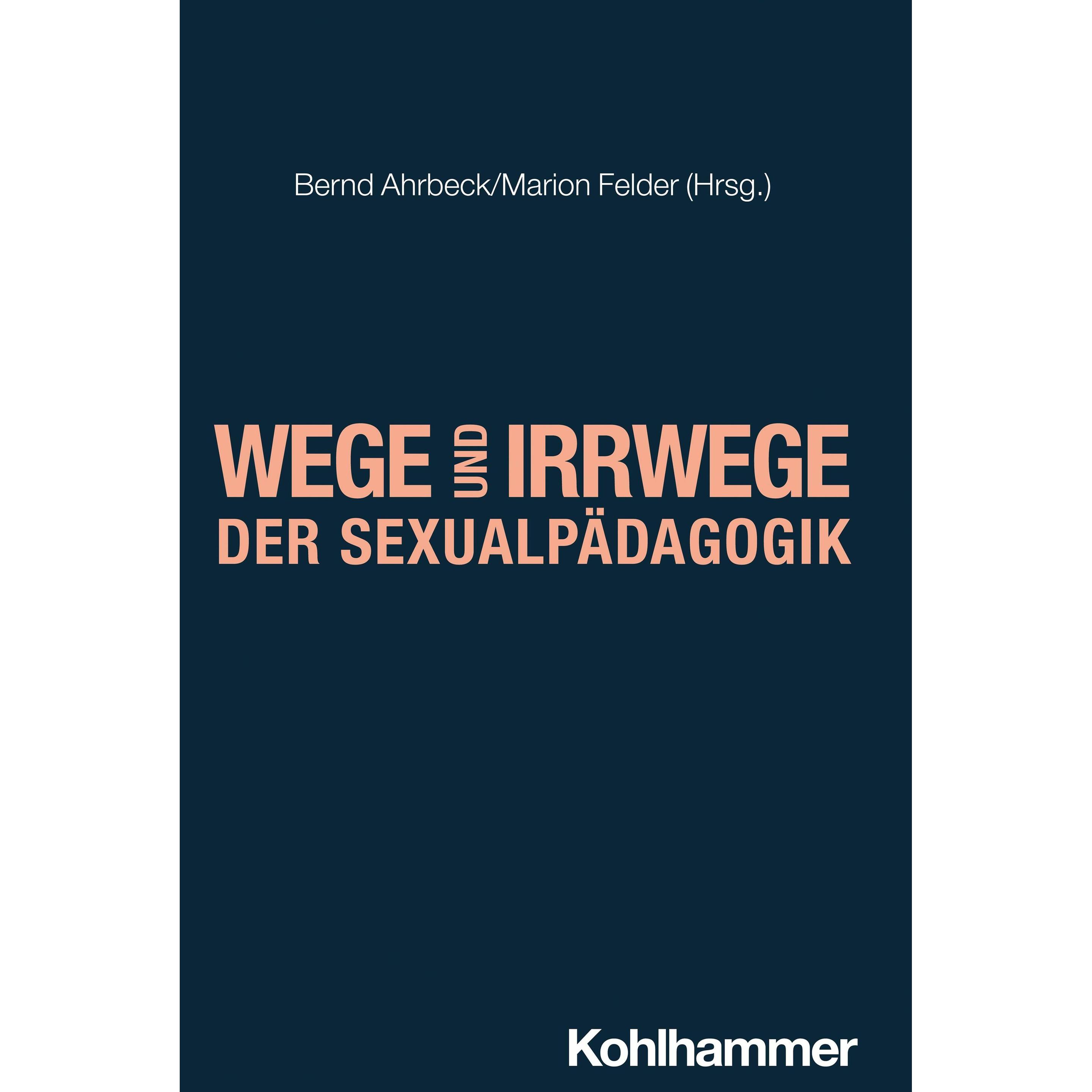 Wege und Irrwege der Sexualpädagogik, Fachbücher von Felder, Karl-Heinz, Marion/Dammerua