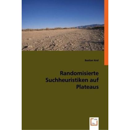 Randomisierte Suchheuristiken auf Plateaus, Fachbücher von Bastian Krol