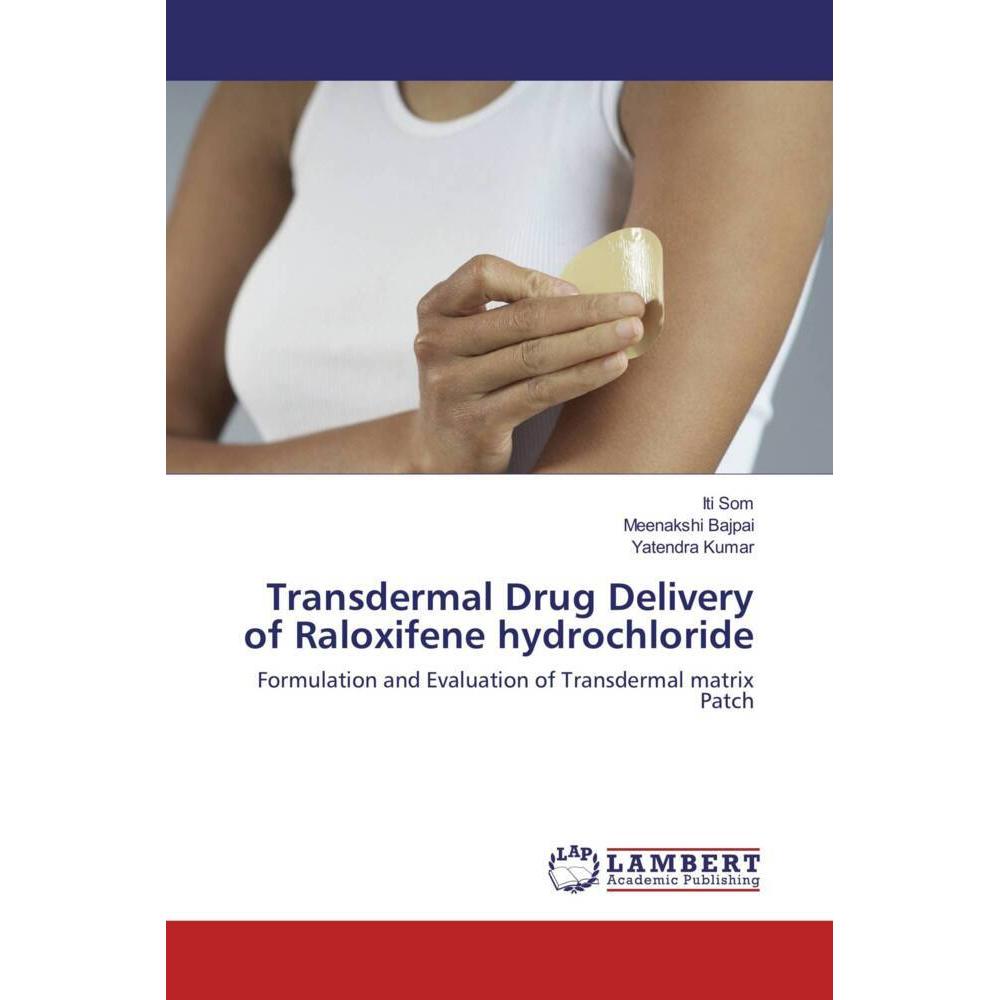 Transdermal Drug Delivery of Raloxifene hydrochloride, Fachbücher von Meenakshi Bajpai, Yatendra Kumar, Iti Som