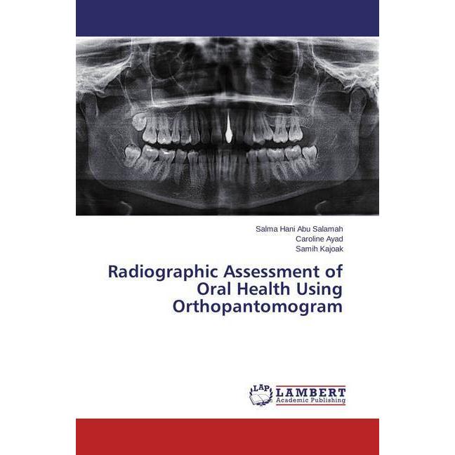 Radiographic Assessment of Oral Health Using Orthopantomogram, Fachbücher von Samih Kajoak, Caroline Ayad, Salma Hani Ab...