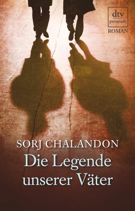 Produktbild Die Legende unserer Väter (Deutsch, Sorj Chalandon, 2012)